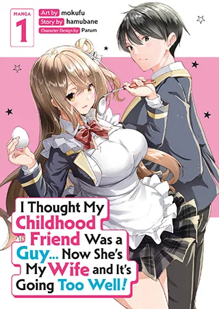 Cover of I Thought My Childhood Friend Was a Guy… Now She’s My Wife and It’s Going Too Well! (Manga) Vol. 1