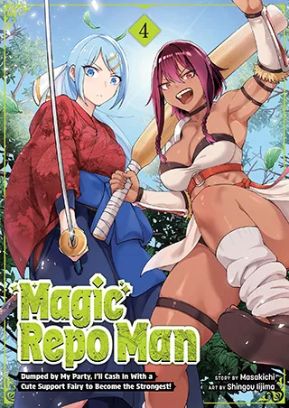 Cover of Magic Repo Man: Dumped by My Party, I’ll Cash In With a Cute Support Fairy to Become the Strongest! Vol. 4