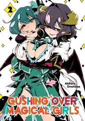 Cover of Gushing over Magical Girls: Volume 2 (Manga)