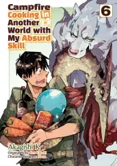 Cover of Campfire Cooking in Another World With My Absurd Skill: Volume 6 (Manga)
