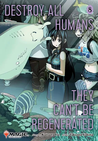 Cover of Destroy All Humans. They Can’t Be Regenerated. A Magic: The Gathering Manga, Vol. 8