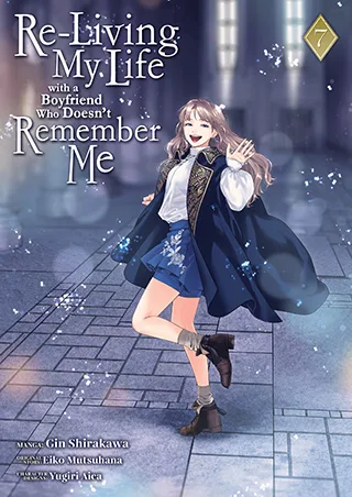 Cover of Re-Living My Life with a Boyfriend Who Doesn’t Remember Me (Manga) Vol. 7