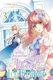 Cover of The Small-Animallike Lady Is Adored by the Ice Prince, Vol. 3 (manga)