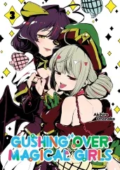 Cover of Gushing over Magical Girls: Volume 3 (Manga)