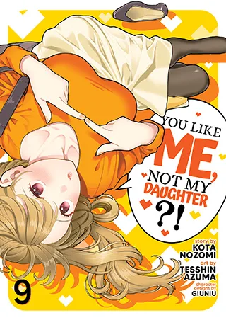 Cover of You Like Me, Not My Daughter?! (Manga) Vol. 9