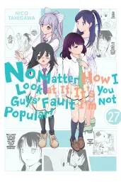 Cover of No Matter How I Look at It, It's You Guys' Fault I'm Not Popular!, Vol. 27