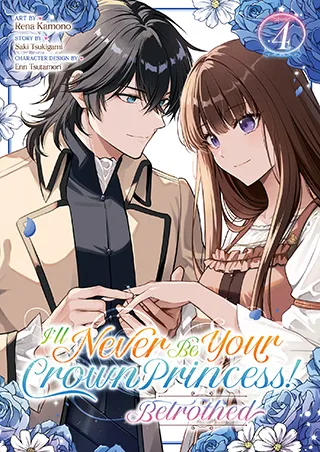 Cover of I’ll Never Be Your Crown Princess! – Betrothed (Manga) Vol. 4