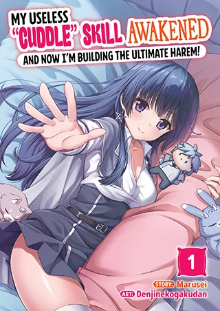 Cover of My Useless “Cuddle” Skill Awakened, and Now I’m Building the Ultimate Harem! Vol. 1