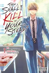 Cover of Then Shall I Kill in Your Stead?, Vol. 1