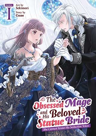 Cover of The Obsessed Mage and His Beloved Statue Bride: She Cannot Resist His Seductive Voice (Manga) Vol. 1