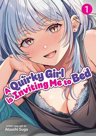 Cover of A Quirky Girl Is Inviting Me to Bed Vol. 1