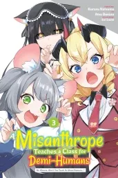 Cover of A Misanthrope Teaches a Class for Demi-Humans, Vol. 3 (manga): Mr. Hitoma, Won’t You Teach Us About Humans…?