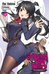 Cover of Let This Grieving Soul Retire, Vol. 9 (manga): Woe Is the Weakling Who Leads the Strongest Party