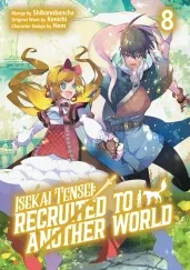 Cover of Isekai Tensei: Recruited to Another World: Volume 8 (Manga)