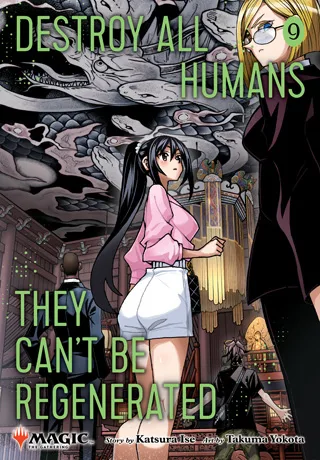 Cover of Destroy All Humans. They Can’t Be Regenerated. A Magic: The Gathering Manga, Vol. 9