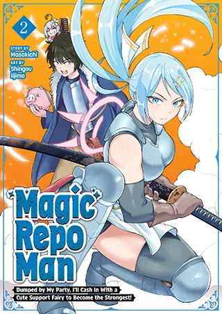 Cover of Magic Repo Man: Dumped by My Party, I’ll Cash In With a Cute Support Fairy to Become the Strongest! Vol. 2