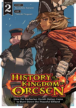 Cover of History of the Kingdom of Orcsen: How the Barbarian Orcish Nation Came to Burn Down the Peaceful Elfland (Manga) Vol. 2