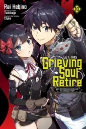 Cover of Let This Grieving Soul Retire, Vol. 10 (manga): Woe Is the Weakling Who Leads the Strongest Party