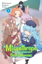Cover of A Misanthrope Teaches a Class for Demi-Humans, Vol. 1 (manga): Mr. Hitoma, Won’t You Teach Us About Humans…?