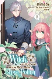 Cover of Hi, I'm a Witch, and My Crush Wants Me to Make a Love Potion, Vol. 5