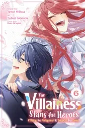 Cover of The Villainess Stans the Heroes: Playing the Antagonist to Support Her Faves!, Vol. 6