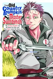 Cover of From Old Country Bumpkin to Master Swordsman, Vol. 1: My Hotshot Disciples Are All Grown Up Now, and They Won’t Leave Me Alone