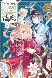 Cover of The Do-Over Damsel Conquers the Dragon Emperor, Vol. 6 (manga)