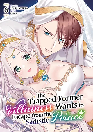 Cover of The Trapped Former Villainess Wants to Escape from the Sadistic Prince Vol. 6