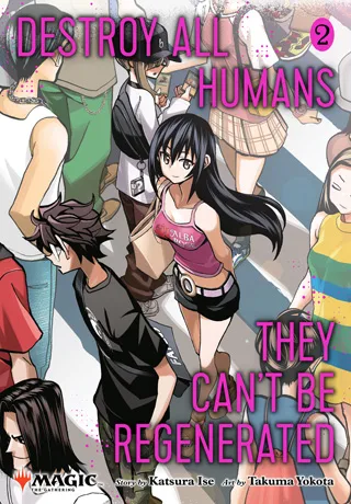 Cover of Destroy All Humans. They Can’t Be Regenerated. A Magic: The Gathering Manga, Vol. 2