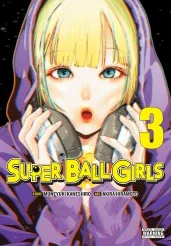 Cover of Super Ball Girls, Vol. 3
