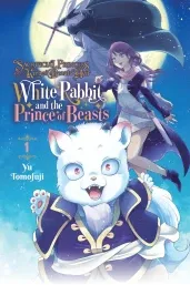 Cover of Sacrificial Princess and the King of Beasts Heir: White Rabbit and the Prince of Beasts, Vol. 1