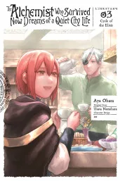 Cover of The Alchemist Who Survived Now Dreams of a Quiet City Life II, Vol. 3 (manga): Cycle of the Elixir