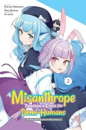 Cover of A Misanthrope Teaches a Class for Demi-Humans, Vol. 2 (manga): Mr. Hitoma, Won’t You Teach Us About Humans…?