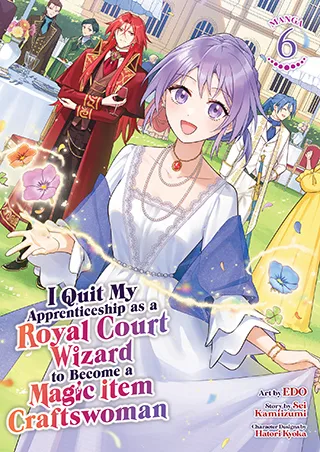 Cover of I Quit My Apprenticeship as a Royal Court Wizard to Become a Magic Item Craftswoman (Manga) Vol. 6