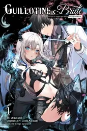Cover of Guillotine Bride, Vol. 1 (manga): I’m just a dragon girl who’ll destroy the world.