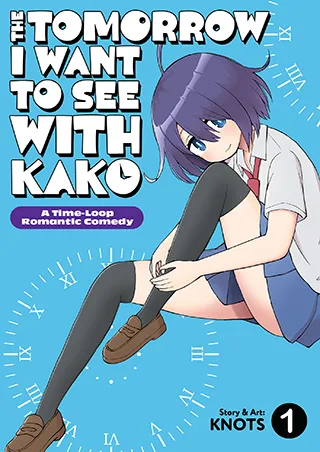 Cover of The Tomorrow I Want to See with Kako: A Time-Loop Romantic Comedy Vol. 1