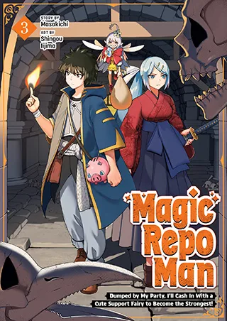 Cover of Magic Repo Man: Dumped by My Party, I’ll Cash In With a Cute Support Fairy to Become the Strongest! Vol. 3