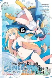 Cover of I've Been Killing Slimes for 300 Years and Maxed Out My Level, Vol. 15 (manga)