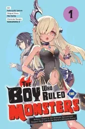 Cover of The Boy Who Ruled the Monsters, Vol. 1: Before I Knew It, the Ultimate Specialized Support Skill Led to the World’s Ultimate Party!