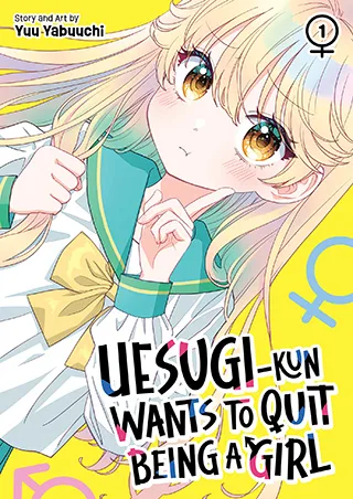 Cover of Uesugi-kun Wants to Quit Being a Girl Vol. 1
