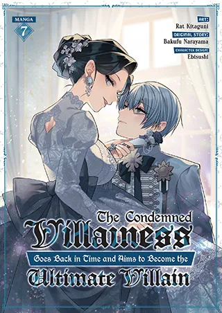 Cover of The Condemned Villainess Goes Back in Time and Aims to Become the Ultimate Villain (Manga) Vol. 7