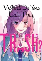 Cover of What Do You Call This Trash?