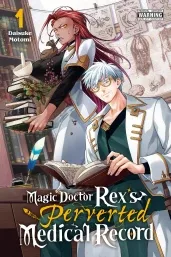 Cover of Magic Doctor Rex’s Perverted Medical Record, Vol. 1