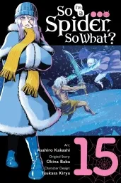 Cover of So I'm a Spider, So What?, Vol. 15 (manga)