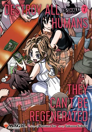 Cover of Destroy All Humans. They Can’t Be Regenerated. A Magic: The Gathering Manga, Vol. 7