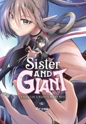 Cover of Sister and Giant: A Young Lady Is Reborn in Another World, Vol. 6