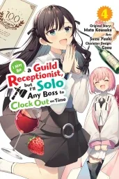 Cover of I May Be a Guild Receptionist, but I’ll Solo Any Boss to Clock Out on Time, Vol. 4 (manga)