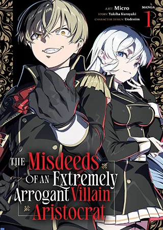Cover of The Misdeeds of an Extremely Arrogant Villain Aristocrat (Manga) Vol. 1