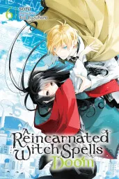 Cover of A Reincarnated Witch Spells Doom, Vol. 6
