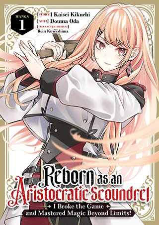 Cover of Reborn as an Aristocratic Scoundrel, I Broke the Game and Mastered Magic Beyond Limits! (Manga) Vol. 1